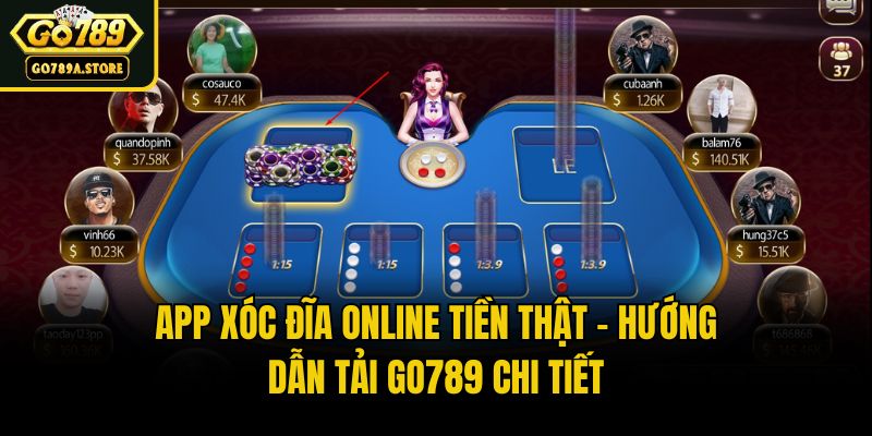 App Xóc Đĩa Online Tiền Thật - Hướng Dẫn Tải Go789 Chi Tiết