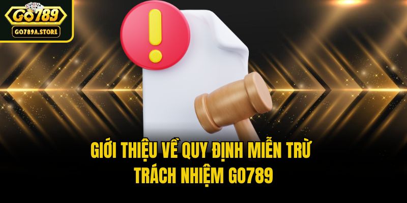 Giới thiệu về quy định miễn trừ trách nhiệm Go789