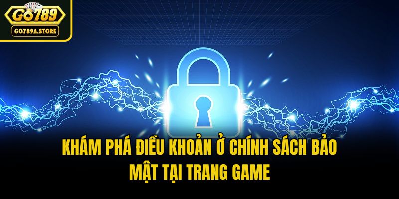 Khám phá điều khoản ở chính sách bảo mật tại trang game