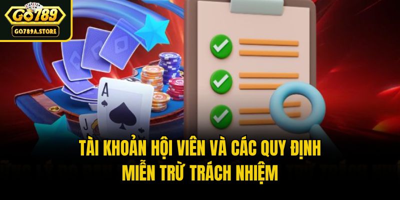 Tài khoản hội viên và các quy định miễn trừ trách nhiệm