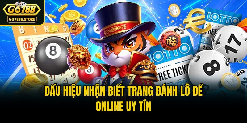 Dấu hiệu nhận biết trang đánh lô đề online uy tín