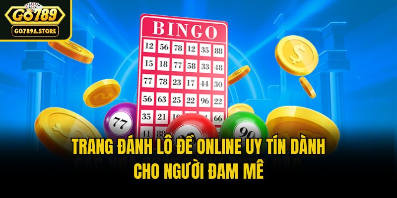 Trang Đánh Lô Đề Online Uy Tín Dành Cho Người Đam Mê