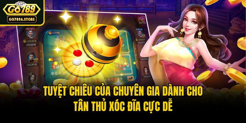 Tuyệt chiêu của chuyên gia dành cho tân thủ xóc đĩa cực dễ